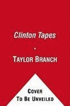 The Clinton Tapes: Conversations with a President, 1993-2001