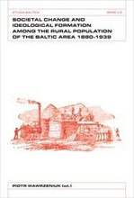 Societal Change and Ideological Formation Among the Rural Population of the Baltic Area 1880-1939