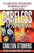 Careless Whispers: The Award-Winning True Account of the Horrific Lake Waco Murders