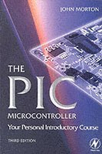 The PIC Microcontroller: Your Personal Introductory Course