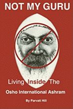 Not My Guru: Living Inside The Osho International Ashram