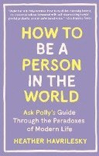 How To Be A Person In The World