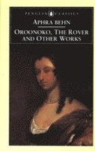Oroonoko, the Rover and Other Works (Penguin Classics)