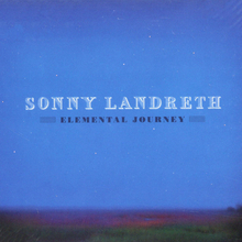 Landreth Sonny: Elemental journey 2012