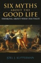 Six Myths about the Good Life