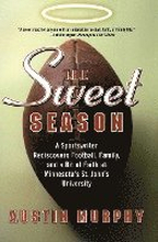 The Sweet Season: A Sportswriter Rediscovers Football, Family, and a Bit of Faith at Minnesota's St. John's University