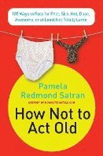 How Not To Act Old