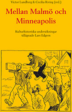 Mellan Malmö Och Minneapolis - Kulturhistoriska Undersökningar Tillägnade Lars Edgren