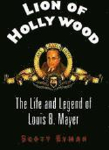 Lion of Hollywood: The Life and Legend of Louis B. Mayer