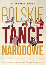 Polskie Tańce Narodowe. Krótki zarys historyczny, systematyka, metodyka, formy sceniczne