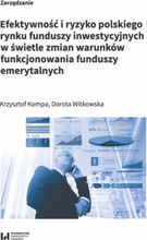 Efektywność i ryzyko polskiego rynku funduszy inwestycyjnych w świetle zmian warunków funkcjonowania funduszy emerytalnych