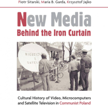 New Media Behind the Iron Curtain. Cultural History of Video Microcomputers and Satellite Television in Communist Poland