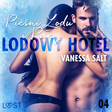 LUST. Lodowy Hotel 4: Pieśni Lodu i Pary - Opowiadanie erotyczne