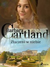 Ponadczasowe historie miłosne Barbary Cartland. Złączeni w niebie - Ponadczasowe historie miłosne Barbary Cartland