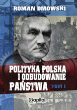 Polityka polska i odbudowanie państwa tom 1
