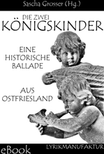 Die zwei Königskinder - Eine historische Ballade aus Ostfriesland