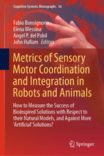 Metrics of Sensory Motor Coordination and Integration in Robots and Animals