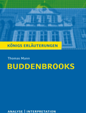 Buddenbrooks von Thomas Mann. Textanalyse und Interpretation mit ausführlicher Inhaltsangabe und Abituraufgaben mit Lösungen.
