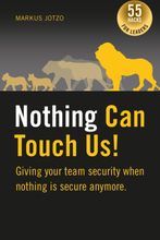 Nothing can touch us! Giving your team security when nothing is secure anymore.