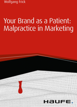 Your Brand as a Patient: Malpractice in Marketing