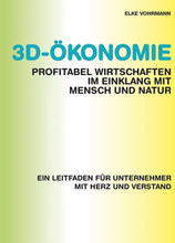3D-Ökonomie – Profitabel wirtschaften im Einklang mit Mensch und Natur