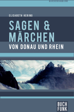 Sagen und Märchen von Donau und Rhein