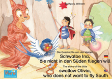 Die Geschichte von der kleinen Schwalbe Ina, die nicht in den Sünden fliegen will. Deutsch-Englisch. / The story of the little swallow Olivia, who ...