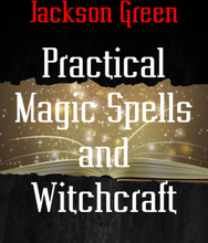 Practical Magic Spells and Witchcraft