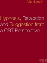 Hypnosis, Relaxation And Suggestion From A Cbt Perspective - Hypnosis, Rela