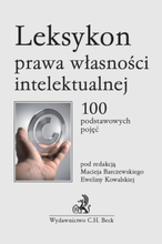 Leksykon prawa własności intelektualnej. 100 podstawowych pojęć