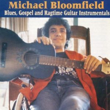 Bloomfield Michael: Blues Gospel & Ragtime...