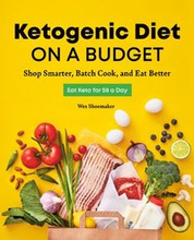 Ketogenic Diet on a Budget: Shop Smarter, Batch Cook, and Eat Better