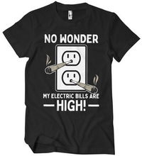 No Wonder My Bills Are High T-Shirt, T-Shirt