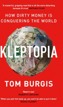 Kleptopia- How Dirty Money Is Conquering The World