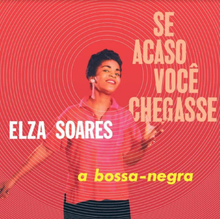 Soares Elza: Se Acaso Voce Chegasse