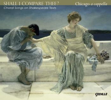 Chicago A Cappella: Shall I Compare Thee?