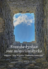 Svenska Kyrkan Som Minoritetskyrka - Rapport 1 Från Projektet ""folkkyrka I Minoritet""