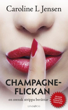Champagneflickan - En Svensk Strippa Berättar