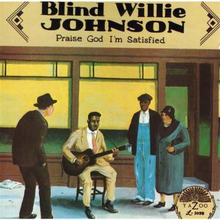 Johnson Blind Willie: Praise God I"'m Satisfied