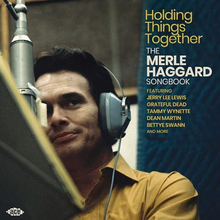 Holding Things Together / Merle Haggard Songbook
