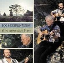Watson Doc & Richard: Third Generation Blues