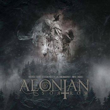 Aeonian Sorrow: Into The Eternity A Moment We...