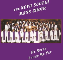 Nova Scotia Mass Choir: He Never Failed Me Yet