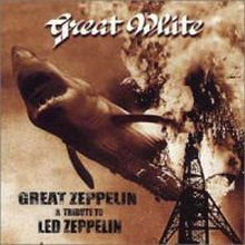 Great White: Great Zeppelin - A Tribute To Led Z