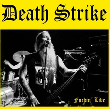 Death Strike: Fuckin"' Live