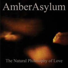Amber Asylum: The Natural Philosophy Of Love