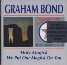 Bond Graham: Holy Magick/We Put Our Magick On...