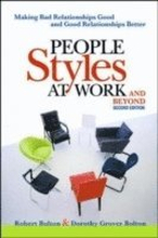 People Styles at Work... And Beyond: Making Bad Relationships Good and Good Relationships Better