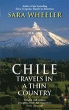 Chile: Travels In A Thin Country
