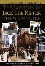 The London of Jack the Ripper Then and Now